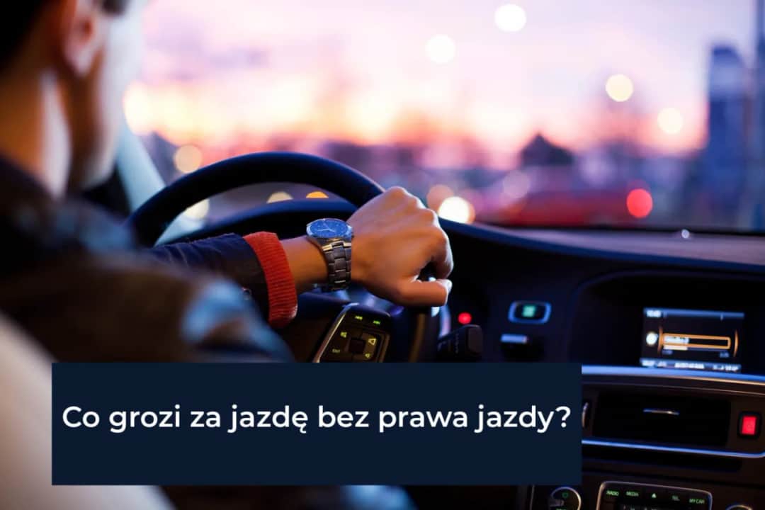 Kierowco! Groźne konsekwencje jazdy bez prawa jazdy - uważaj na kary